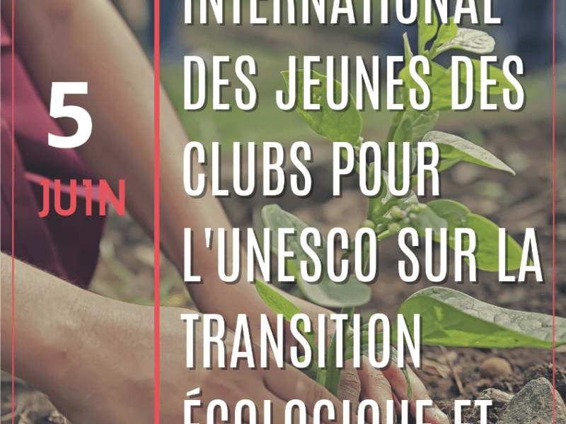 Forum international des jeunes des Clubs pour l’UNESCO sur la transition écologique et&nbsp;sociale.