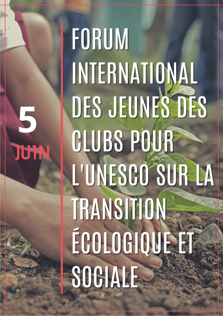 Forum international des jeunes des Clubs pour l’UNESCO sur la transition écologique et&nbsp;sociale.